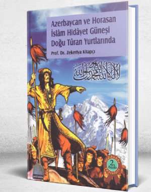 AZERBAYCAN VE HORASAN İSLAM HİDAYET GÜNEŞİ DOĞU TURAN YURDUNDA